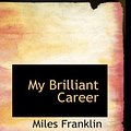 Cover Art for 9781434622792, My Brilliant Career by Miles Franklin