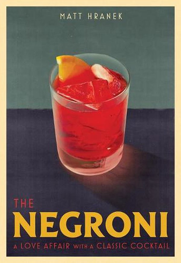 Cover Art for 9781579659646, The Negroni by Matt Hranek