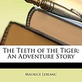 Cover Art for 9781142455866, The Teeth of the Tiger by Maurice Leblanc