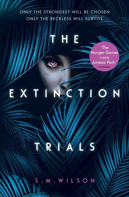 Cover Art for 9781474927345, The Extinction Trials (The Extinction Trials #1) by S.M. Wilson