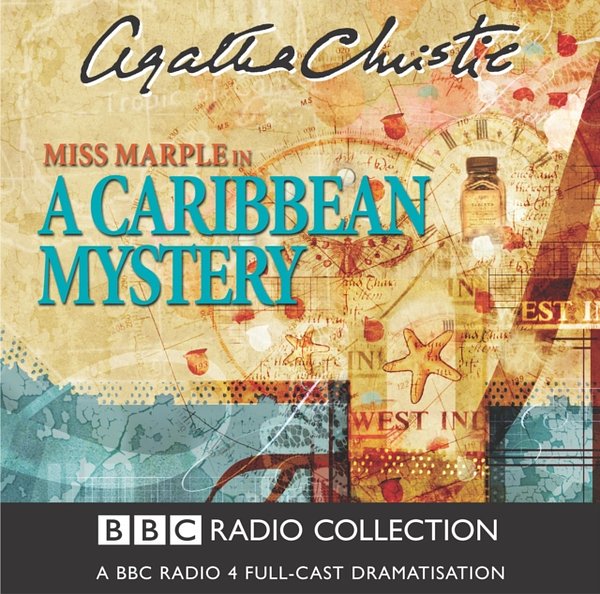 Cover Art for 9780563524540, A Caribbean Mystery: BBC Radio 4 Full-cast Dramatisation by Agatha Christie