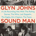 Cover Art for 9780399163876, Sound Man: A Life Recording Hits with The Rolling Stones, The Who, Led Zeppelin, The Eagles, Eric Clapton, The Faces... by Glyn Johns