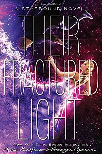 Cover Art for 9781423171041, Their Fractured Light (These Broken Stars) by Amie Kaufman, Meagan Spooner