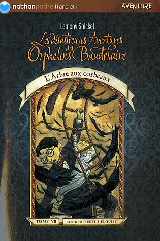 Cover Art for 9782092514122, Les désastreuses Aventures des Orphelins Baudelaire, Tome 7 : L'Arbre aux corbeaux by Lemony Snicket