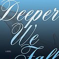 Cover Art for 9781452614588, Deeper We Fall by Chelsea M. Cameron