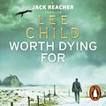 Cover Art for 9781409093749, Worth Dying For: (Jack Reacher 15) by Lee Child