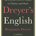 Cover Art for 9781473572379, Dreyer’s English: An Utterly Correct Guide to Clarity and Style by Benjamin Dreyer