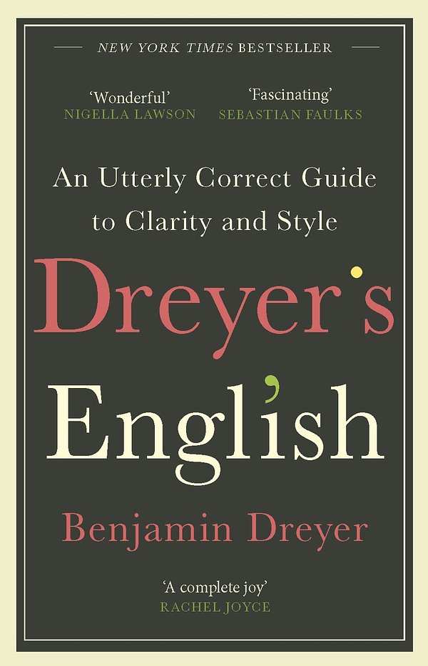 Cover Art for 9781473572379, Dreyer’s English: An Utterly Correct Guide to Clarity and Style by Benjamin Dreyer