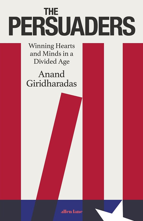 Cover Art for 9780241567784, The Persuaders by Anand Giridharadas