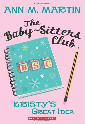 Cover Art for 9780439284240, Kristy's Great Idea (The Babysitter's Club #1  ) by Ann M. Martin