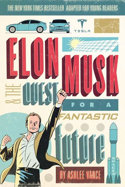 Cover Art for 9780062463296, Elon Musk and the Quest for a Fantastic Future Young Readers' Edition by Ashlee Vance