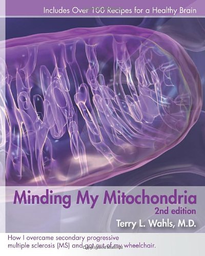Cover Art for 9780982175088, Minding My Mitochondria 2nd Edition: How I overcame secondary progressive multiple sclerosis (MS) and got out of my wheelchair. by Terry L. Wahls