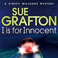 Cover Art for B005G14W8Y, I is for Innocent: A Kinsey Millhone Novel 9 by Sue Grafton