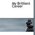 Cover Art for 9781434623379, My Brilliant Career by Miles Franklin