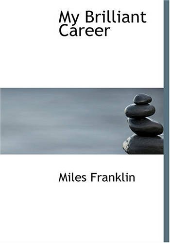 Cover Art for 9781434623379, My Brilliant Career by Miles Franklin