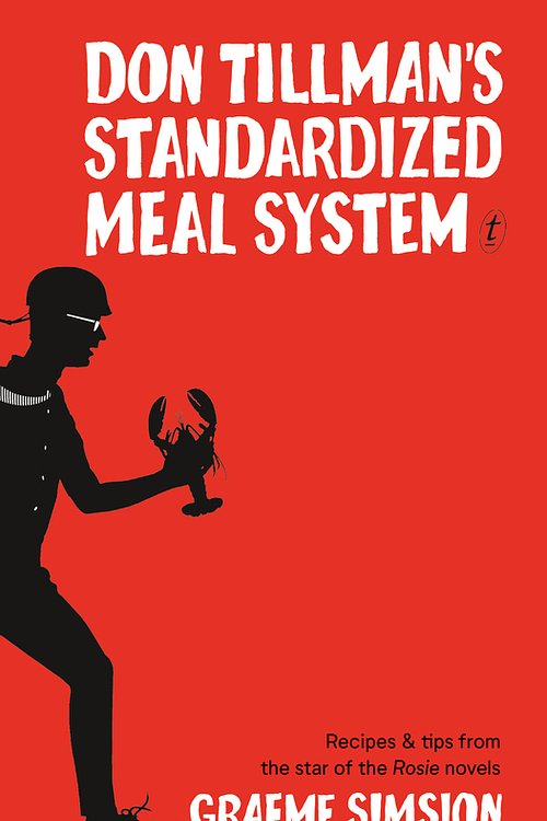 Cover Art for 9781922268167, Don Tillman's Standardized Meal System: Recipes and Tips from the Star of the Rosie Novels by Graeme Simsion