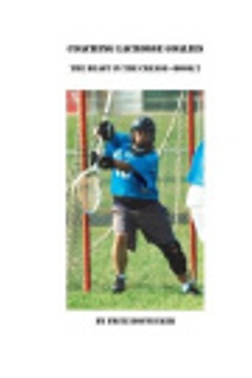 Cover Art for 9781493606467, Coaching Lacrosse GoaliesThe Beast in the Crease - Book 2: How to Coach ... by Fritz Hoffecker