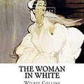 Cover Art for 9781548741891, The Woman in White by Wilkie Collins