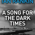 Cover Art for 9781444847444, A Song for the Dark Times by Ian Rankin