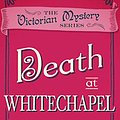 Cover Art for B07GQ4GJ55, Death at Whitechapel (A Victorian Mystery Book 6) by Robin Paige