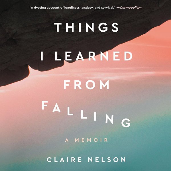 Cover Art for 9780063070202, Things I Learned from Falling by Claire Nelson