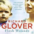 Cover Art for 9781460705025, Flesh Wounds by Richard Glover