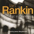 Cover Art for 9780752832111, Set In Darkness: Abridged (Inspector Rebus) by Ian Rankin