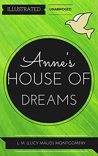 Cover Art for B01A4MPCBK, Anne's House of Dreams: By  Lucy Maud Montgomery : Illustrated by Lucy Maud Montgomery