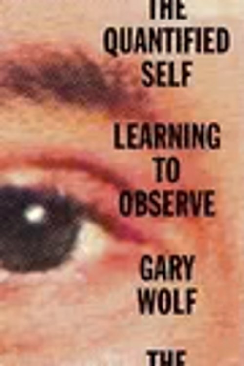 Cover Art for 9781523527922, The Quantified Self: Learning to Observe by Gary Wolf