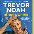 Cover Art for 9780385689243, Born a Crime by Trevor Noah