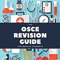 Cover Art for 9781999719807, The OSCE Revision Guide for Medical Students by Christopher Mansbridge