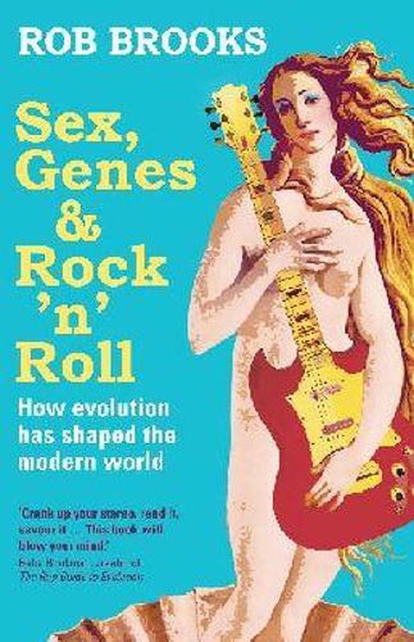 Cover Art for 9781742231600, Sex, Genes & Rock ’n’ Roll by Rob Brooks