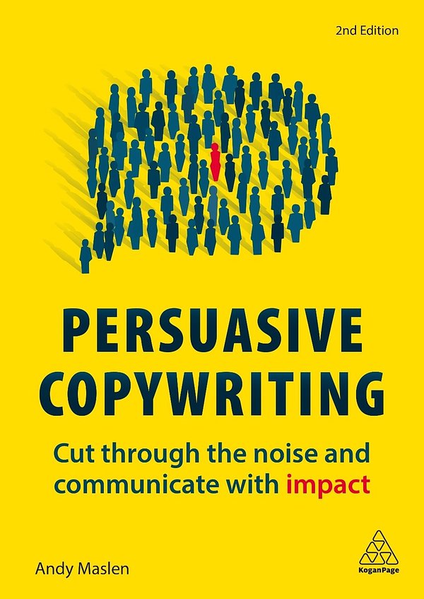 Cover Art for 9780749483661, Persuasive Copywriting (2nd Edition) by Andy Maslen