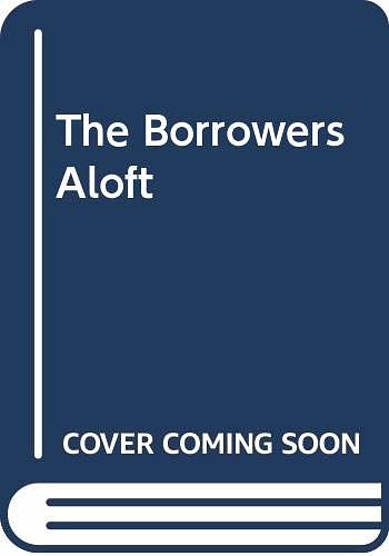 Cover Art for 9780606024167, The Borrowers Aloft by Mary Norton