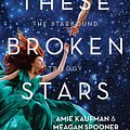 Cover Art for 9781743436004, These Broken Stars by Amie Kaufman, Meagan Spooner