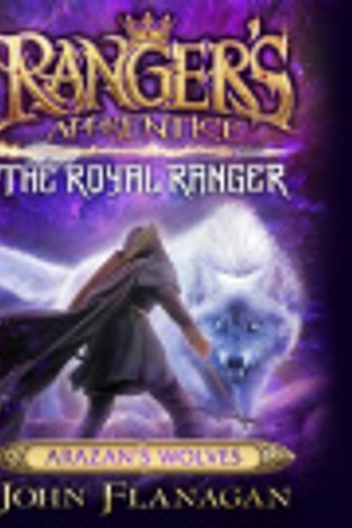 Cover Art for 9781038644411, Arazan's Wolves: 6 (Ranger's Apprentice The Royal Ranger) by John Flanagan