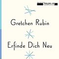 Cover Art for 9783945794869, Erfinde Dich Neu by Gretchen Rubin