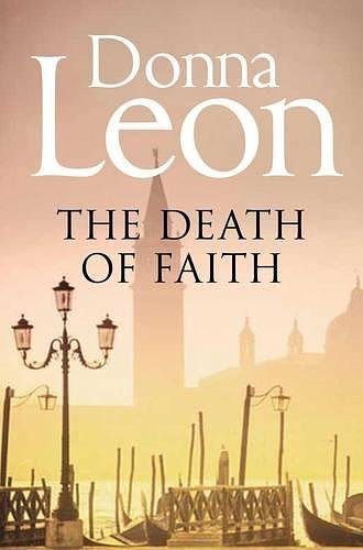 Cover Art for 8601404368233, By Donna Leon The Death of Faith (Commissario Brunetti 06) by Donna Leon