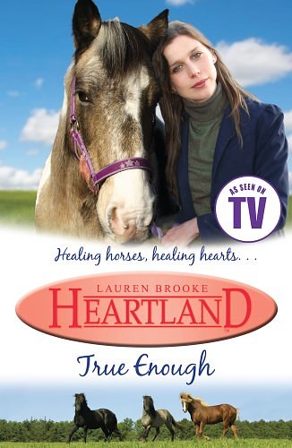 Cover Art for 9781407116983, Heartland True Enough (Paperback) by Lauren Brooke