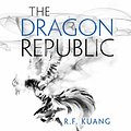 Cover Art for B07T16HJZ4, The Dragon Republic: The Poppy War, Book 2 by R.f. Kuang