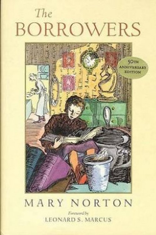 Cover Art for 9780152049287, The Borrowers: Fiftieth-Anniversary Gift Edition by Mary Norton