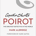 Cover Art for 9780008296612, Agatha Christie’s Poirot: The Greatest Detective in the World by Mark Aldridge