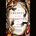 Cover Art for B086CBPTRK, The Archive of the Forgotten by A. J. Hackwith