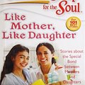 Cover Art for 9789380283975, Chicken Soup for the Soul Like Mother, Like Daughter by Jack Canfield