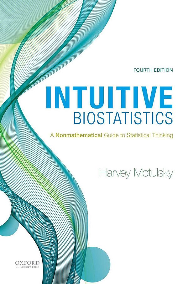 Cover Art for 9780190643560, Intuitive Biostatistics: A Nonmathematical Guide to Statistical Thinking by Harvey Motulsky