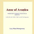 Cover Art for 9781114157491, Anne of Avonlea (Webster's German Thesaurus Edition) by Icon Group International