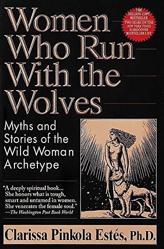 Cover Art for 9780345377449, Women Who Run with the Wolves: Myths and Stories of the Wild Woman Archetype by Clarissa Pinkola Estes