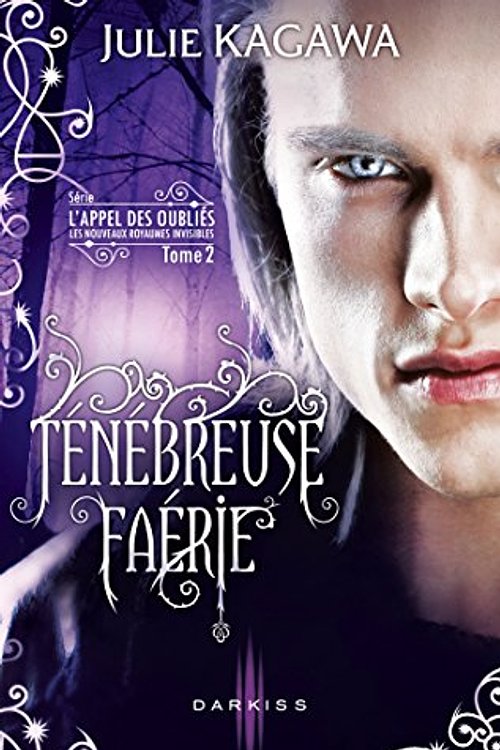 Cover Art for 9782280315616, L'appel des oubliés, Tome 2 : Ténébreuse Faérie by Julie Kagawa