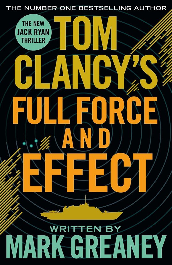 Cover Art for 9781405919272, Tom Clancy's Full Force and Effect by Mark Greaney