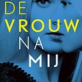 Cover Art for 9789024576241, De vrouw na mij by Sarah Pekkanen, Greer Hendricks